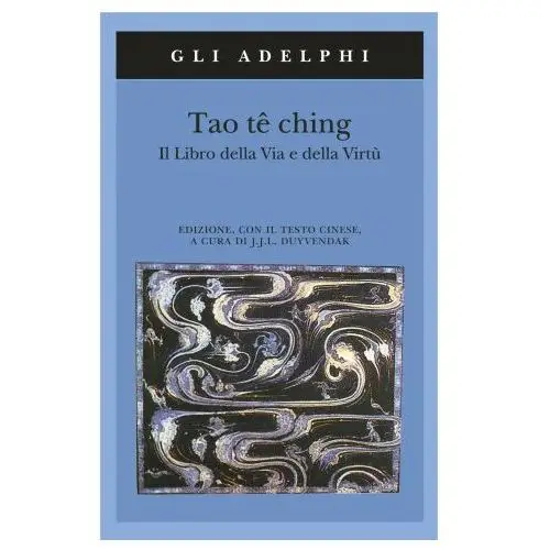 Adelphi Tao tê ching. il libro della via e della virtù. con testo cinese