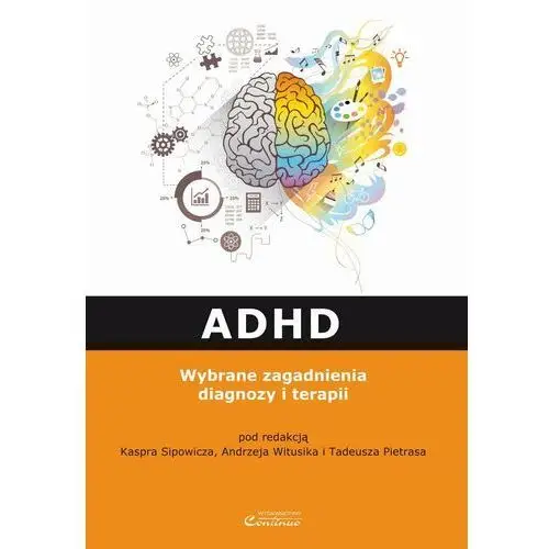 ADHD. Wybrane zagadnienia diagnozy i terapii