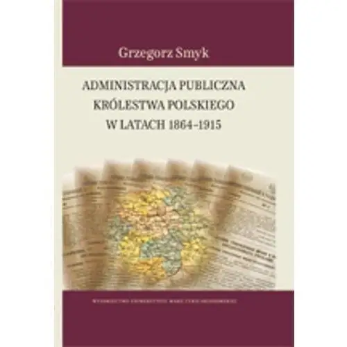 Administracja publiczna Królestwa Polskiego w latach 1864-1915 (E-book)