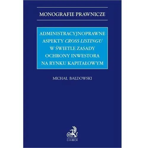 Administracyjnoprawne aspekty cross listingu w świetle zasady ochrony inwestora na rynku kapitałowym