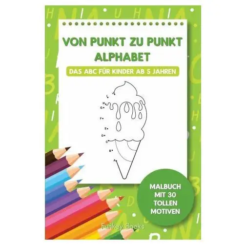 Von punkt zu punkt alphabet - das abc fur kinder ab 5 jahren Admore publishing