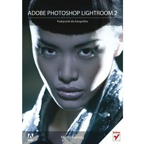 Adobe Photoshop Lightroom 2. Podręcznik dla fotografów