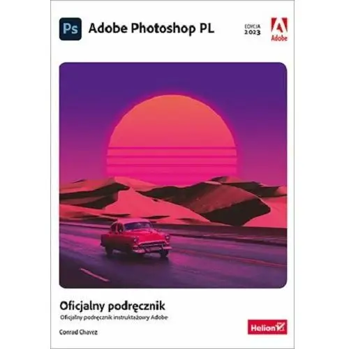 Adobe Photoshop PL. Oficjalny podręcznik. Edycja 2023
