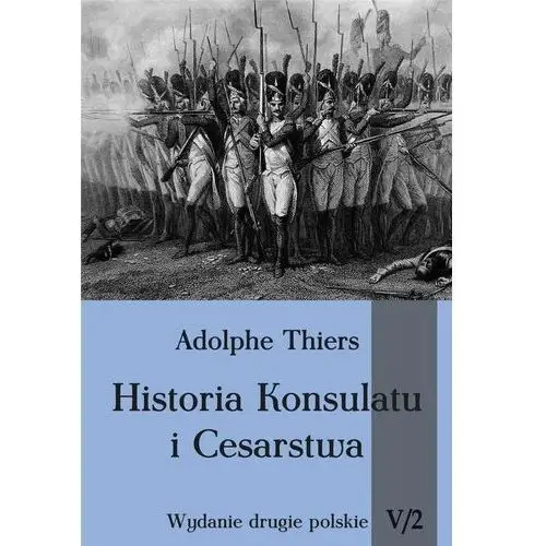 Adolphe thiers Historia konsulatu i cesarstwa t.5 cz.2