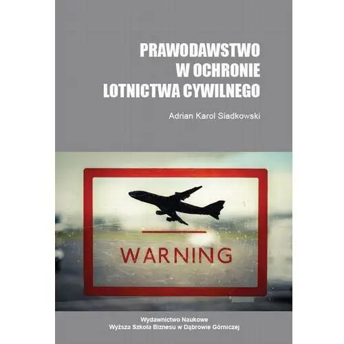 Adrian k. siadkowski Prawodawstwo w ochronie lotnictwa cywilnego