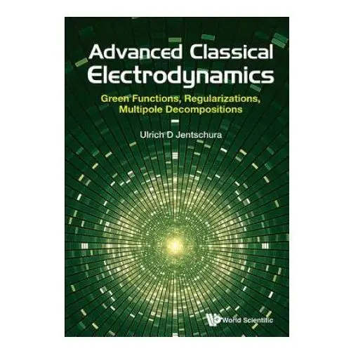 Advanced Classical Electrodynamics: Green Functions, Regularizations, Multipole Decompositions