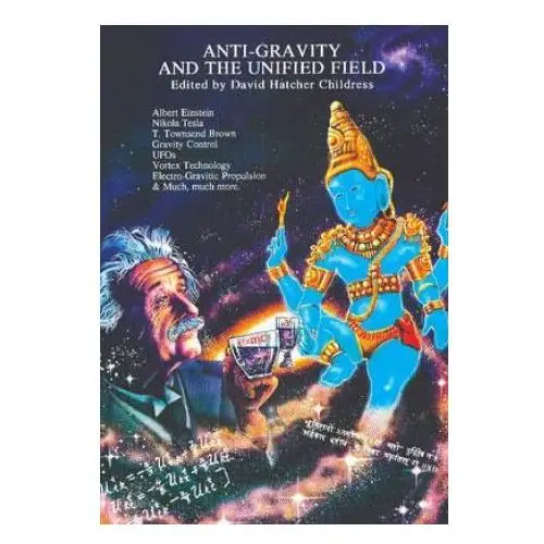 Adventures unlimited press Anti-gravity & the unified field