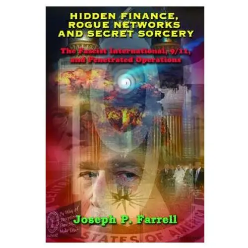 Adventures unlimited press Hidden finance, rogue networks and secret sorcery