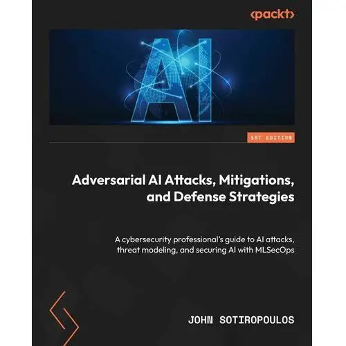 Adversarial AI Attacks, Mitigations, and Defense Strategies