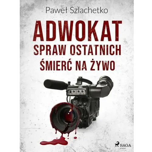 Adwokat spraw ostatnich. Śmierć na żywo