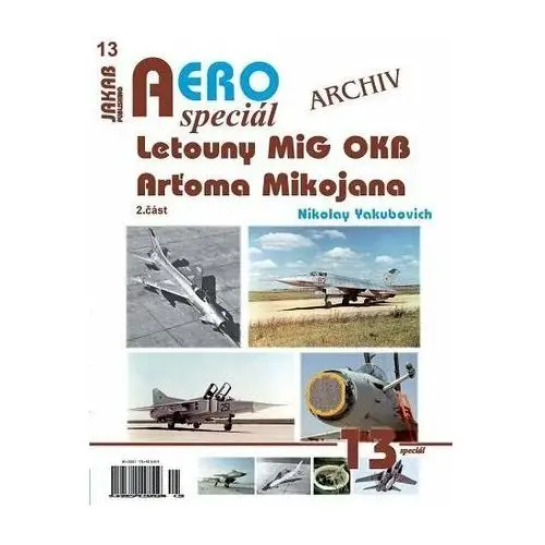 AEROspeciál 13 - Letouny MiG OKB Arťoma Mikojana 2. část Yakubovich Nikolay