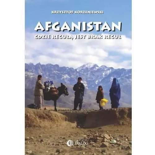 Afganistan gdzie regułą jest brak reguł Wydawnictwo akademickie dialog