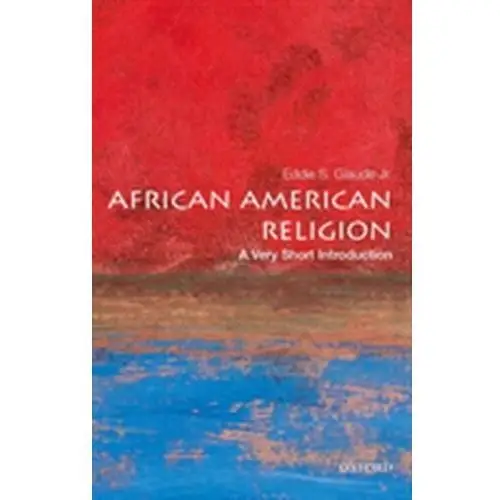 African American Religion: A Very Short Introduction Glaude, Eddie S., Jr
