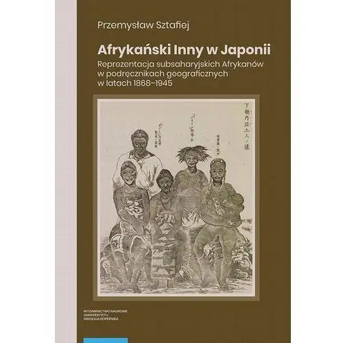 Afrykański Inny w Japonii. Reprezentacja subsaharyjskich Afrykanów w podręcznikach geograficznych w latach 1868–1945