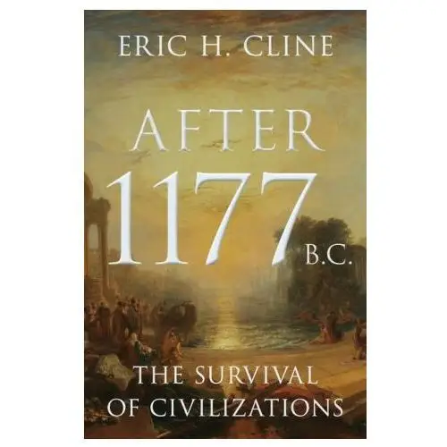 After 1177 b.c. – the survival of civilizations Princeton university press