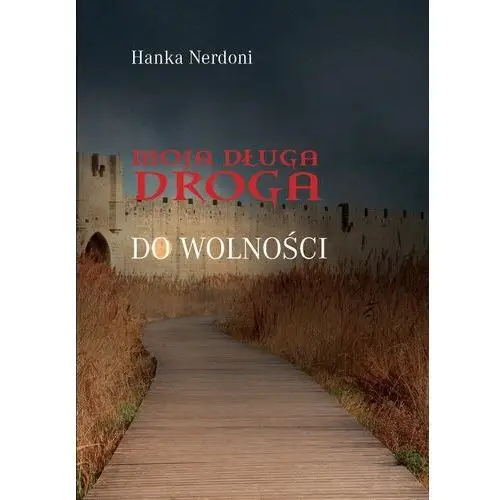 Moja długa droga do wolności [nerdoni hanka] Agencja wydawnicza gajus