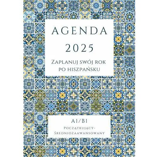 Agenda 2025. Zaplanuj swój rok po hiszpańsku. A1-B1