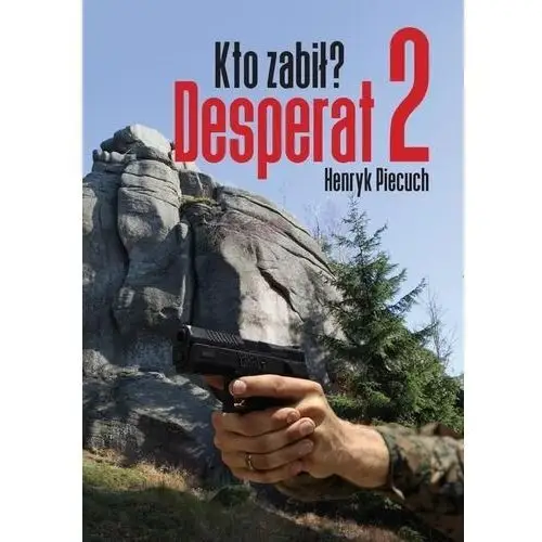 Agent pr Desperat 2. kto zabił? - henryk piecuch, sylwester wolak (pdf)