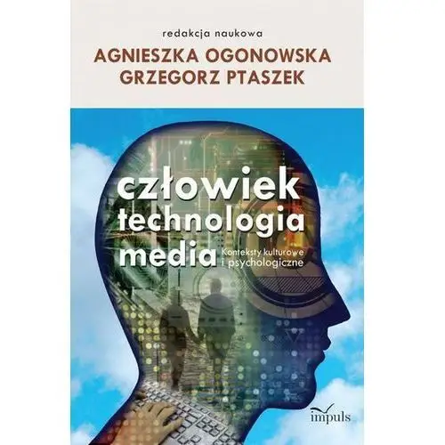 Agnieszka ogonowska, grzegorz ptaszek Człowiek technologia media