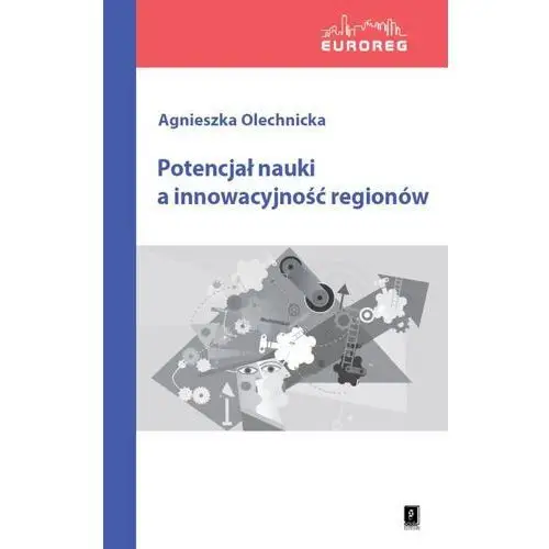 Agnieszka olechnicka Potencjał nauki a innowacyjność regionów