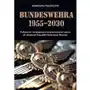Agnieszka polończyk Bundeswehra 1955-2030. kulturowe i strategiczne uwarunkowania użycia sił zbrojnych republiki federalnej niemiec Sklep on-line