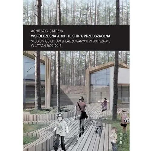 Współczesna architektura przedszkolna. studium obiektów zrealizowanych w warszawie w latach 2000-2018