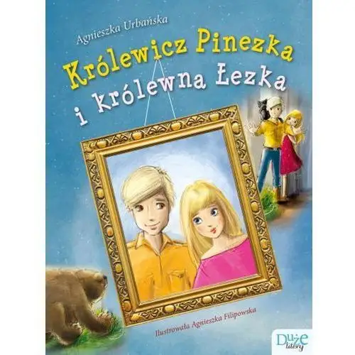 Królewicz pinezka i królewna łezka Agnieszka urbańska