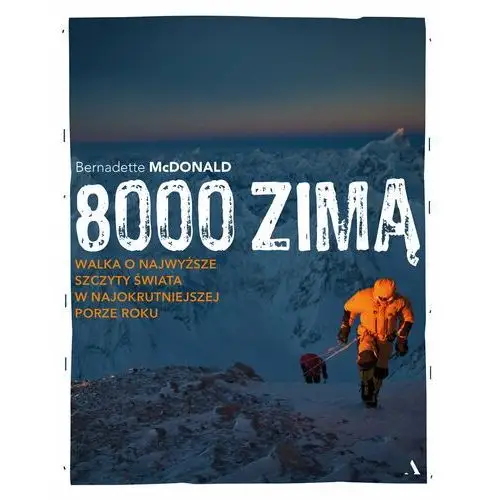 8000 zimą. Walka o najwyższe szczyty świata w najokrutniejszej porze roku