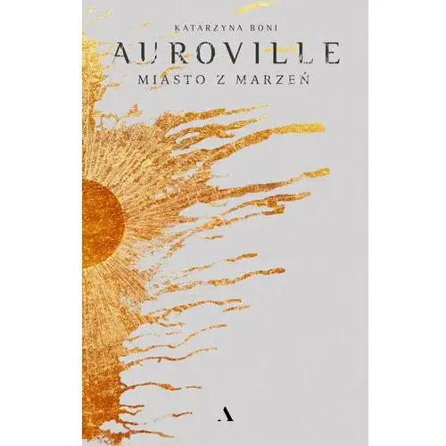 Auroville. Miasto z marzeń