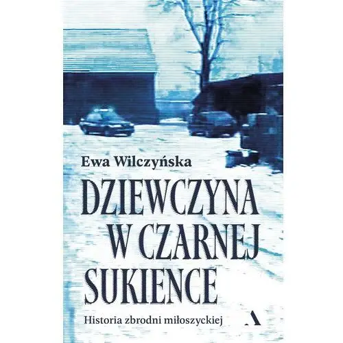 Agora Dziewczyna w czarnej sukience. historia zbrodni miłoszyckiej