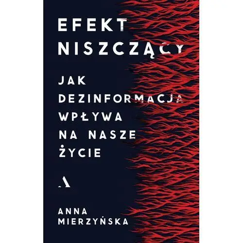 Agora Efekt niszczący. jak dezinformacja wpływa na nasze życie