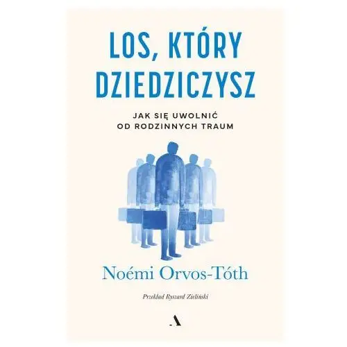 Los, który dziedziczysz. jak się uwolnić od rodzinnych traum Agora