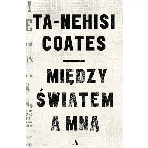 Między światem a mną - coates ta-nehisi - książka Agora 2