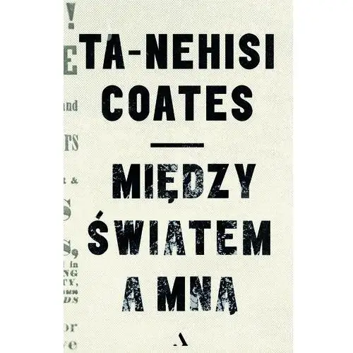 Między światem a mną - coates ta-nehisi - książka Agora