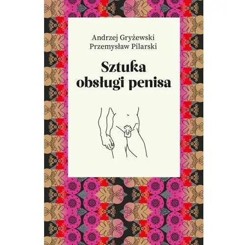 Agora Sztuka obsługi penisa - gryżewski andrzej, pilarski przemysław