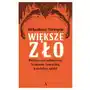 Większe zło. polityczne zabójstwa, krwawe zamachy, kościelne spiski Agora Sklep on-line