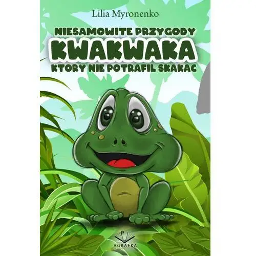 Niesamowite przygody Kwakwaka który nie potrafił skakać (E-book)