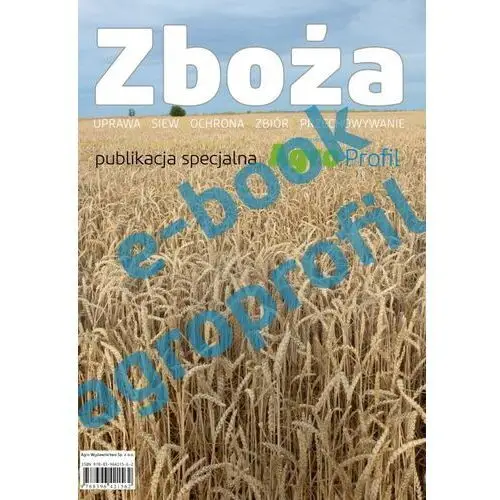 Zboża - uprawa, siew, ochrona, zbiór, przechowywanie Agro wydawnictwo