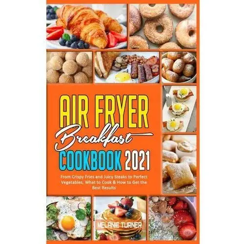 Air Fryer Breakfast Cookbook 2021 Turner, Melanie