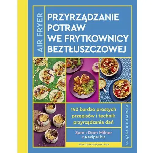 AirFryer. Przyrządzanie potraw we frytkownicy beztłuszczowej