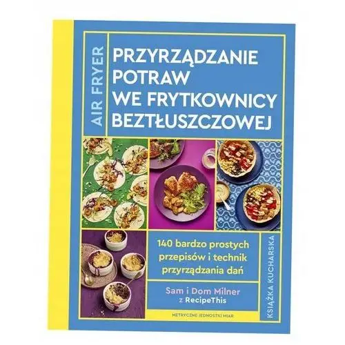 Airfryer. Przyrządzanie Potraw We Frytkownicy Sam I Dom Milner