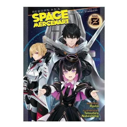 Reborn as a Space Mercenary: I Woke Up Piloting the Strongest Starship! (Light Novel) Vol. 8