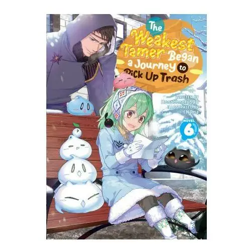 The Weakest Tamer Began a Journey to Pick Up Trash (Light Novel) Vol. 6