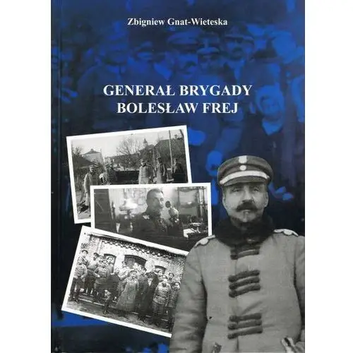 Generał Brygady Bolesław Frej