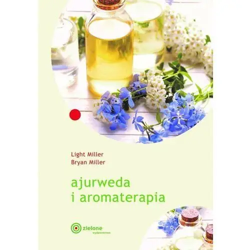 Ajurweda i aromaterapia, Light Miller Bryan Miller