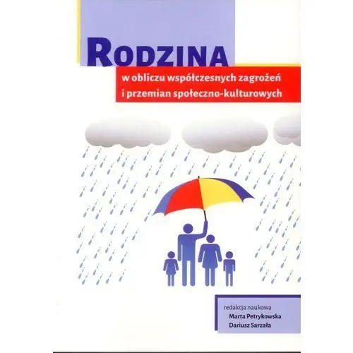 Rodzina w obliczu współczesnych zagrożeń i przemian społeczno-kulturowych Akademia humanistyczna