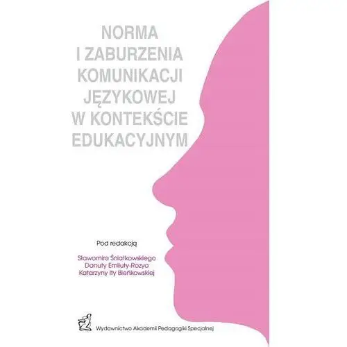 Akademia pedagogiki specjalnej Norma i zaburzenia komunikacji jezykowej w kontekscie edukacyjnym