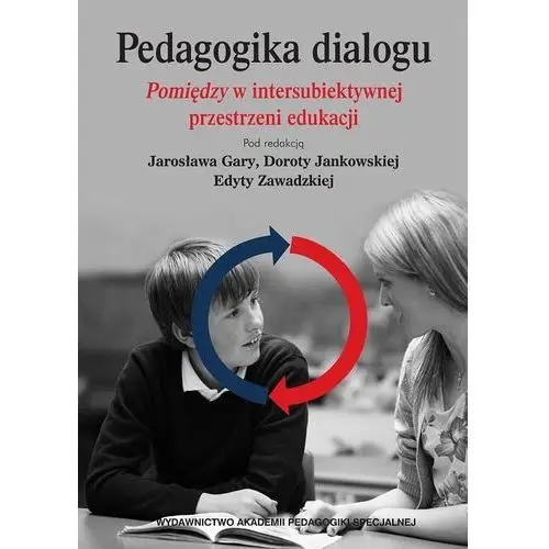 Akademia pedagogiki specjalnej Pedagogika dialogu. pomiędzyw intersubiektywnejprzestrzeni edukacji