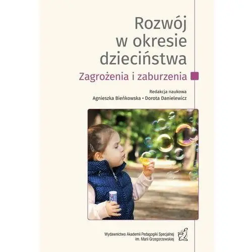 Akademia pedagogiki specjalnej Rozwój w okresie dzieciństwa. zagrożenia i zaburzenia. t.1 (e-book)