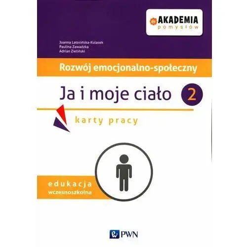 Akademia pomysłów. Rozwój emocjonalno-społeczny. Ja i moje ciało 2. Edukacja wczesnoszkolna. Karty pracy